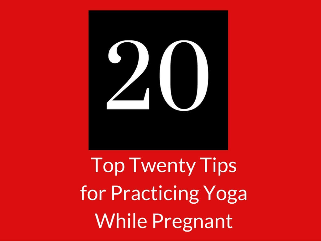 Top Twenty Tips Yoga Pregnancy